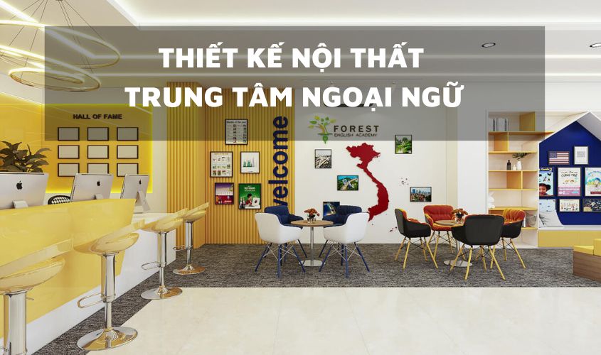 Thiết kế nội thất trung tâm ngoại ngữ